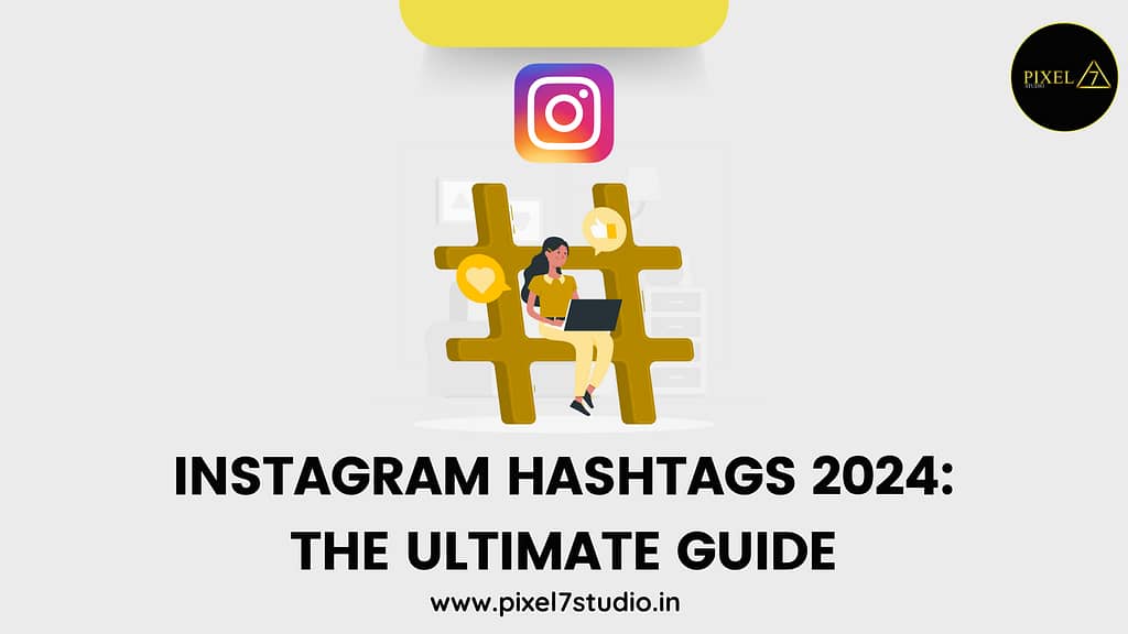 Instagram Hashtags 2024: The Ultimate Guide