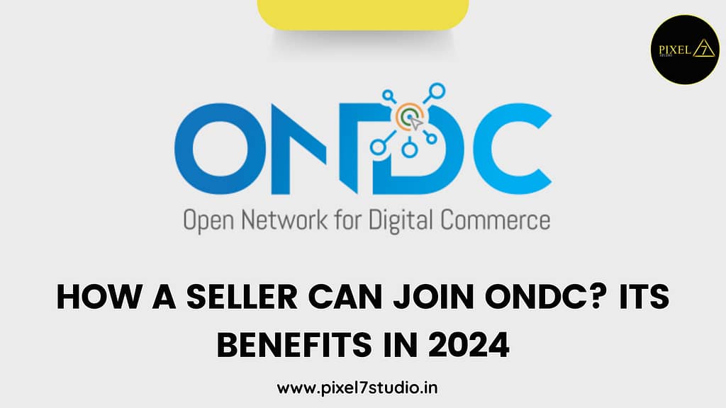 How a Seller Can Join ONDC? Its Benefits in 2024