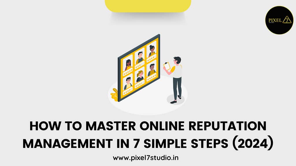 How To Master Online Reputation Management In 7 Simple Steps (2024)