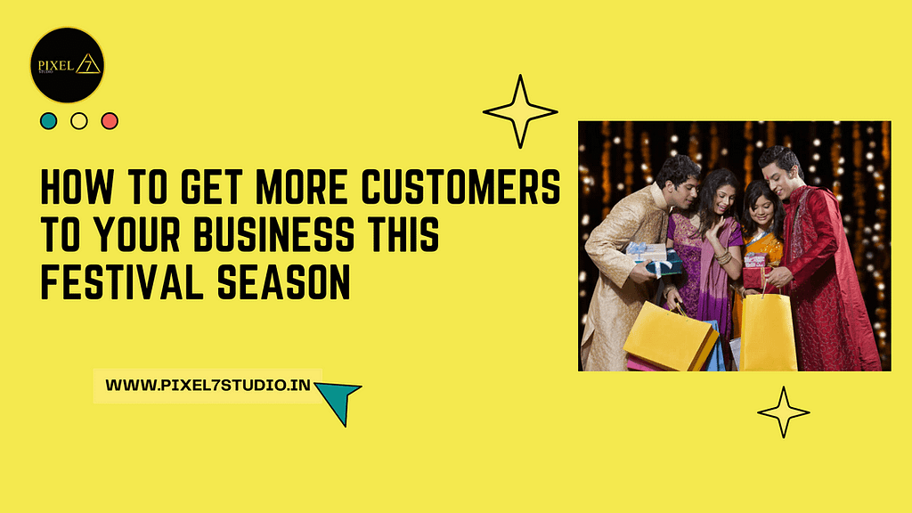 How to Get More Customers to Your Business this Festival Season - Pixel7 Studio