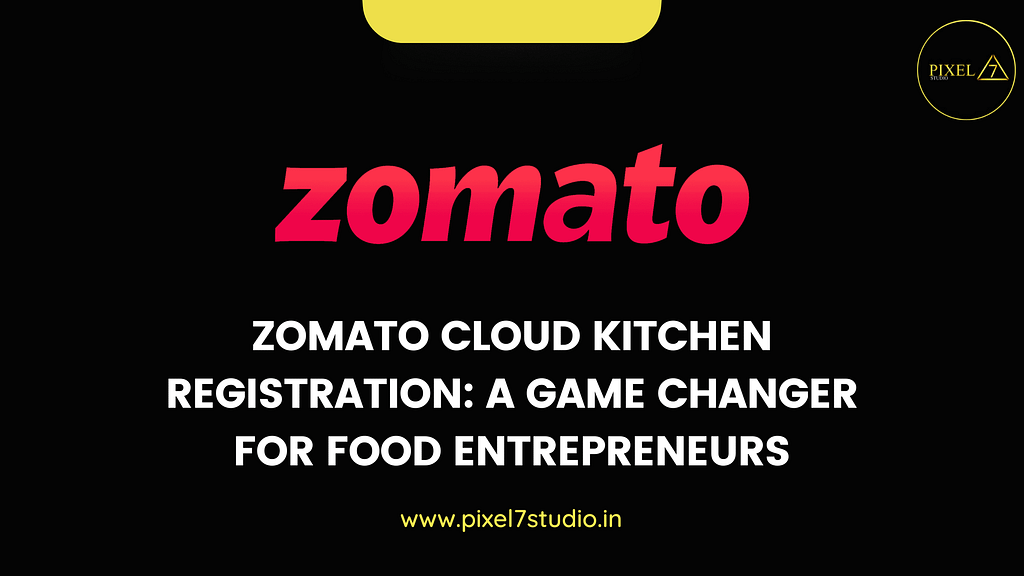 Zomato Cloud Kitchen Registration: A Game Changer for Food Entrepreneurs