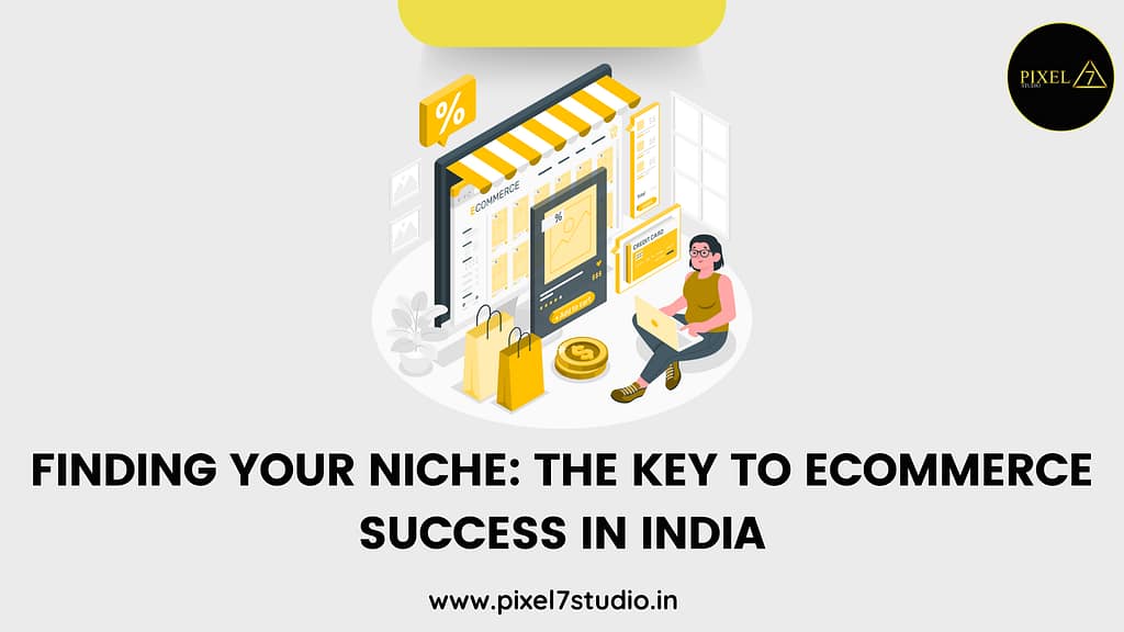 Finding Your Niche: The Key to Ecommerce Success in India