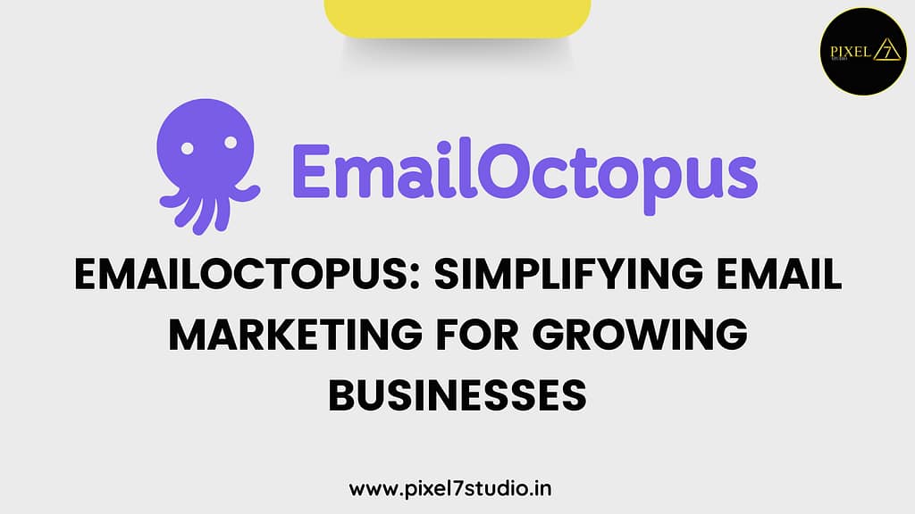 EmailOctopus: Simplifying Email Marketing for Growing Businesses