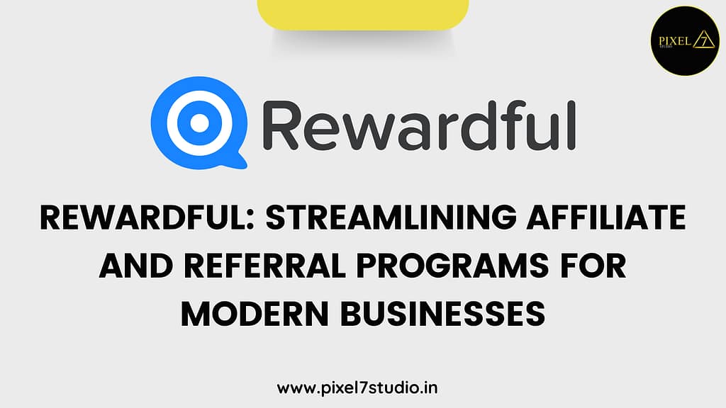 Rewardful: Streamlining Affiliate and Referral Programs for Modern Businesses