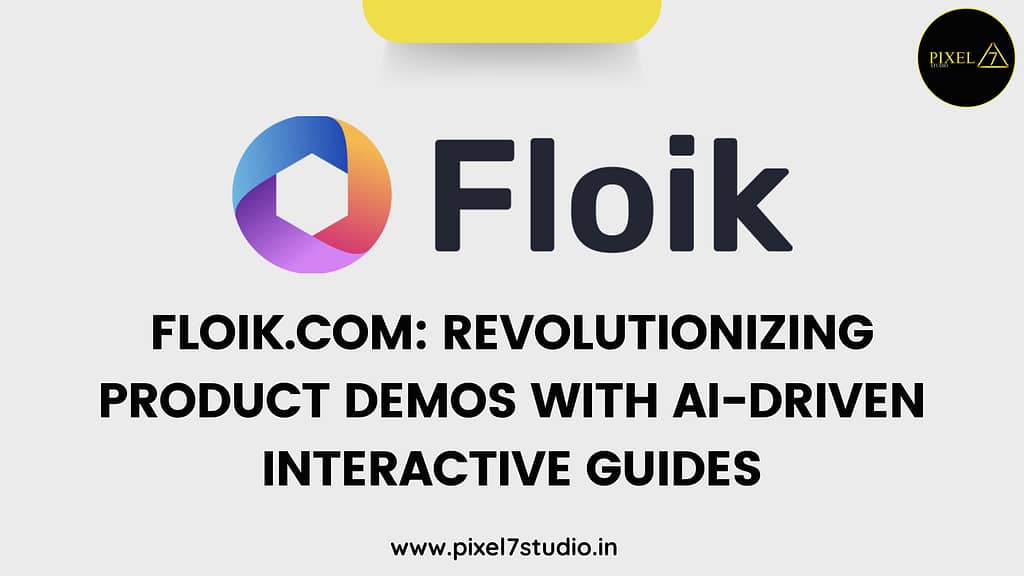 Floik.com: Revolutionizing Product Demos with AI-Driven Interactive Guides